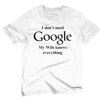 Poletje moda Ne potrebujem, Google Moja Žena Vem Vse Smešno Majica bombaž prosti čas kratka sleeved euro velikost O vratu t-shirt