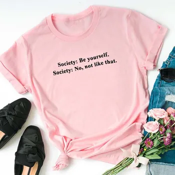 Družba Se Sami Družbi, ne, Ne, Kot Da je Nov Prihod t Poletje zgornji deli oblačil za Ženske Priložnostne Tshirts Tumblr Oblačila Dropship