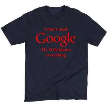 Poletje moda Ne potrebujem, Google Moja Žena Vem Vse Smešno Majica bombaž prosti čas kratka sleeved euro velikost O vratu t-shirt