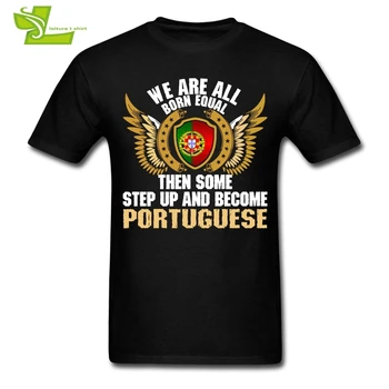 Vsi Se Rodimo Enaki Nato Nekaj Okrepi In Postane Portugalski T Shirt Ščit Zastavo Man Tee Tshirt Teenboys Tee Shirt Portugalska