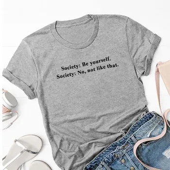 Družba Se Sami Družbi, ne, Ne, Kot Da je Nov Prihod t Poletje zgornji deli oblačil za Ženske Priložnostne Tshirts Tumblr Oblačila Dropship