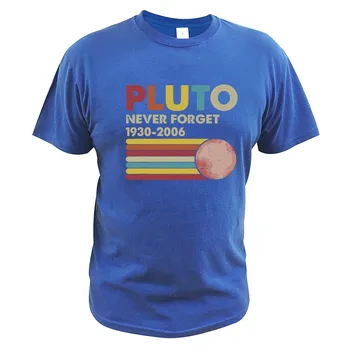 Pluton-Nikoli Ne Pozabite T Shirt Letnik Smešno Astrološki Ljubimec Darilo Digitalni Tisk Pritlikavi Planet Visoke Kakovosti Poletje Prostora T-Shirt